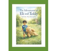 The Adventures of Eli & Teddy: Book One: The Little Explorer: 1