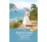 The Adventures of Elizabeth in Rügen: 1904 Humorous Travel Memoir Exploring Germany’s Magical Island (LARGE PRINT)