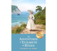 The Adventures of Elizabeth in Rügen: 1904 Humorous Travel Memoir Exploring Germany’s Magical Island (LARGE PRINT)