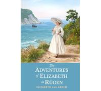 The Adventures of Elizabeth in Rügen: A 1904 Humorous Travel Memoir Exploring Germany’s Magical Island