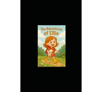 The Adventures of Ellie: The brave little explorer