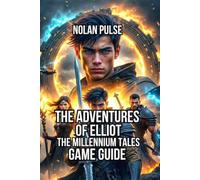 The Adventures of Elliot: The Millennium Tales Game Guide: Boss Strategies, Character Building, and Quest Engagement