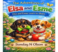 The Adventures of Elsa and Esme: Elsa and Esme Learn to Share (Else and Esme Go to the Park)