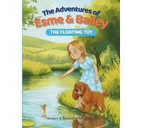 The Adventures of Esme & Bailey: The Floating Toy: A Story About Water Safety, Staying Calm, and Thinking Things Through