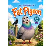 The Adventures of Fat Pigeon: Crows, Ravens and Other Garden Trouble