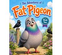 The Adventures of Fat Pigeon: Crows, Ravens and Other Garden Trouble