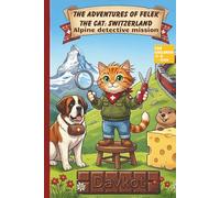 THE ADVENTURES OF FELEK THE CAT: SWITZERLAND: Alpine detective mission (Felek the Cat’s Adventures)