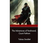 The Adventures of Ferdinand, Count Fathom: An Early English Anti-Hero Tale