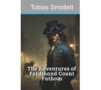 The Adventures of Ferdinand Count Fathom (Annotated): Or, The Complete History of a Handsome Devil