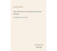 The Adventures of Ferdinand Count Fathom: Complete in Two Parts