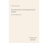 The Adventures of Ferdinand Count Fathom: In Two Parts, Part 1