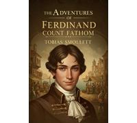 The Adventures of Ferdinand Count Fathom: With the Author’s Preface, and an Introduction