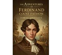 The Adventures of Ferdinand Count Fathom: With the Author’s Preface, and an Introduction