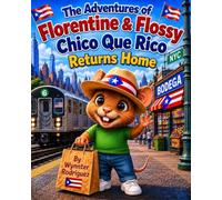 The Adventures of Florentine and Flossy: Chico Que Rico Returns Home
