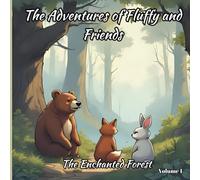 The Adventures of Fluffy and Friends - Volume 1: The Enchanted Forest