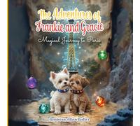 The Adventures of Frankie and Gracie: Magical Journey to Paris