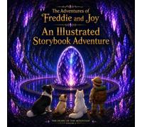The Adventures of Freddie and Joy: The Heart of the Mountain: An Illustrated Storybook Adventure: 4 (Freddie and Joy Illustrated Storybook)
