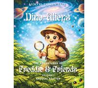 The Adventures of Freddie & Friends: Dino-Aliens (Auntie Tonis Tales; The Adventures of Freddie, Willow & Friends)