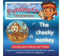 The adventures of Fynswyft the pirate boy and the cheeky monkey: An interactive children's picture storybook about the importance of good friendship