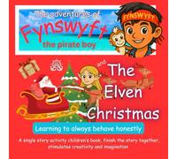 The adventures of Fynswyft the pirate boy and the Elven Christmas: Children's storybook about learning to always behave honestly