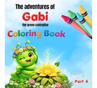 The adventures of Gabi the green caterpillar. Coloring Book: Gabi’s dance and the secret of the fern flower. Part 4.