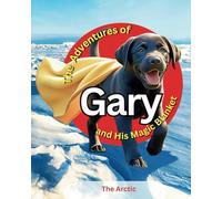 The Adventures of Gary and His Magic Blanket: The Arctic