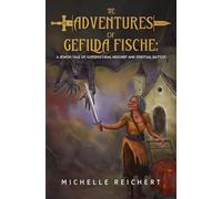 The Adventures of Gefilda Fische: A Jewish Tale of Supernatural Mischief and Spiritual Battles
