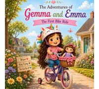 The Adventures of Gemma and Emma: Gemma and Emma's First Bike Ride: A Sweet Story About Courage, Practice, and Never Giving Up