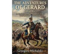 The Adventures of Gerard (Level B1): An English Learner's Adaptation of the Story by Arthur Conan Doyle | Includes Glossary and Exercises