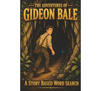 The Adventures of Gideon Bale: Story Based Word Search with Easy to Read Print about Adventure, Treasure, Caves, and More | 6x9 inches, 114 pages | 50 ... Free Times (Gideon Bale Word Search Books)