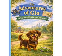 The Adventures of Gio: A Pint-Sized Dachshund Adventure