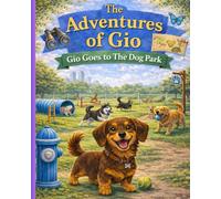 The Adventures of Gio: Gio Goes to The Dog Park