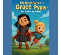The Adventures of Grace and Pyper: Best Friends. Big Powers.