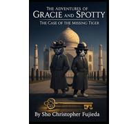 The Adventures of Gracie & Spotty: The Case of the Missing Tiger: 1