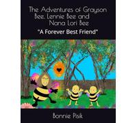 The Adventures of Grayson Bee, Lennie Bee and Grandma Lori Bee: "A Forever Best Friend"