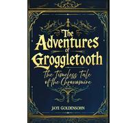 The Adventures of Groggletooth: The Timeless Tale of the Chronomire