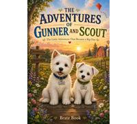 THE ADVENTURES OF GUNNER AND SCOUT: The Little Adventure That Became a Big One