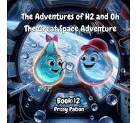 The Adventures of H2 and Oh - The Great Space Adventure: Fun Science & STEM Adventure Book for Kids Ages 6-10 About Water In Space (Includes Bonus Experiments): 12