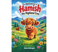 The Adventures of Hamish the Highland Cow: There is No Place Like Home