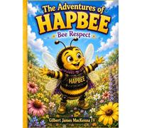 The Adventures of HapBee: Bee Respect (The Moral Translator Series)