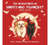 The Adventures of Happy and Piwacket: Book 2: Breaking Through First Impressions