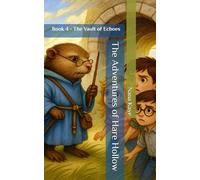 The Adventures of Hare Hollow: Book 4 - The Vault of Echoes