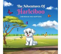 The Adventures of Harleiboo: Her Rescue and Adoption