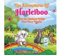 The Adventures of Harleiboo: Over the Rainbow Bridge Four Furry Friends