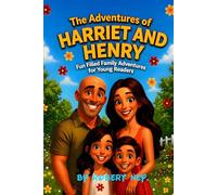 The Adventures of Harriet and Henry: Fun Filled Family Adventures for Young Readers
