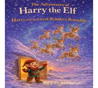 The Adventures of Harry the Elf: Harry and the Great Reindeer Roundup