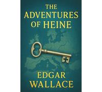 The Adventures of Heine: A wartime spy comedy with blunders, secrets, and failed missions set in WWI Britain through the lens of satire and suspense
