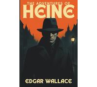 THE ADVENTURES OF HEINE: An International Criminal’s Cleverest Escapades