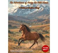 The Adventures of Henry the Wild Horse: A Children’s Bedtime Story: for ages 3 - 7 | Beautifully illustrated | An inspiring Story about a wild horse & ... Full color pages (Bedtime Stories - Animals)