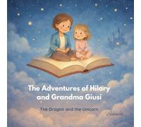 The Adventures of Hilary and Grandma Giusi: The Dragon and the Unicorn (The Tales of Soleniah)
